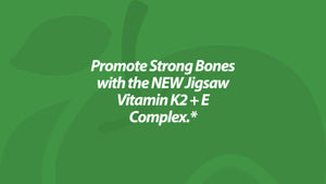 Promote Strong Bones with the NEW Jigsaw Vitamin K2 + E Complex.*