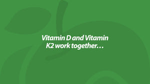 Vitamin D and Vitamin K2 work together...