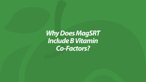 Why Does MagSRT Include B Vitamin Co-Factors?