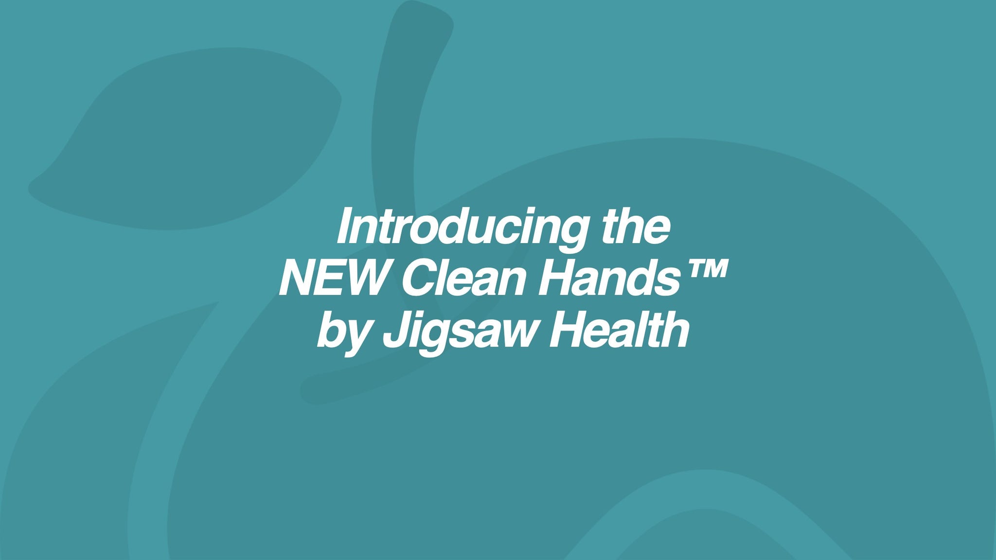 Introducing the NEW Clean Hands™ from Jigsaw Health...