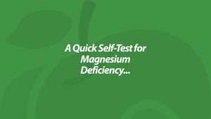 A Quick Self-Test for Magnesium Deficiency...