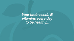 Your brain needs B vitamins every day to be healthy...