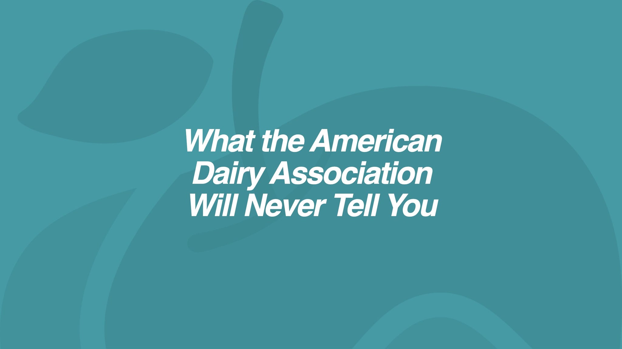 What the American Dairy Association Will Never Tell You