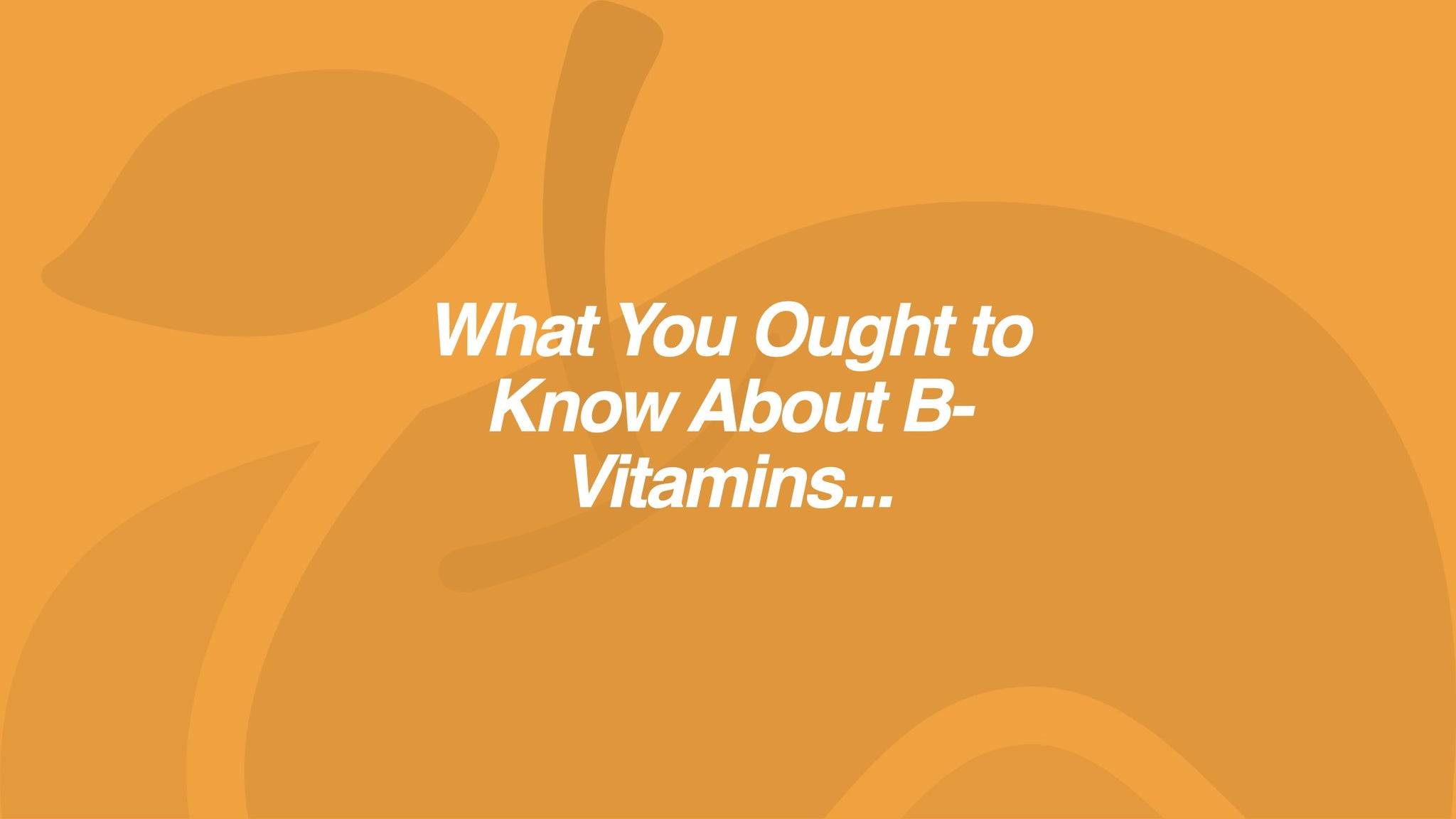 B-Vitamins: The good, the bad, and the ugly